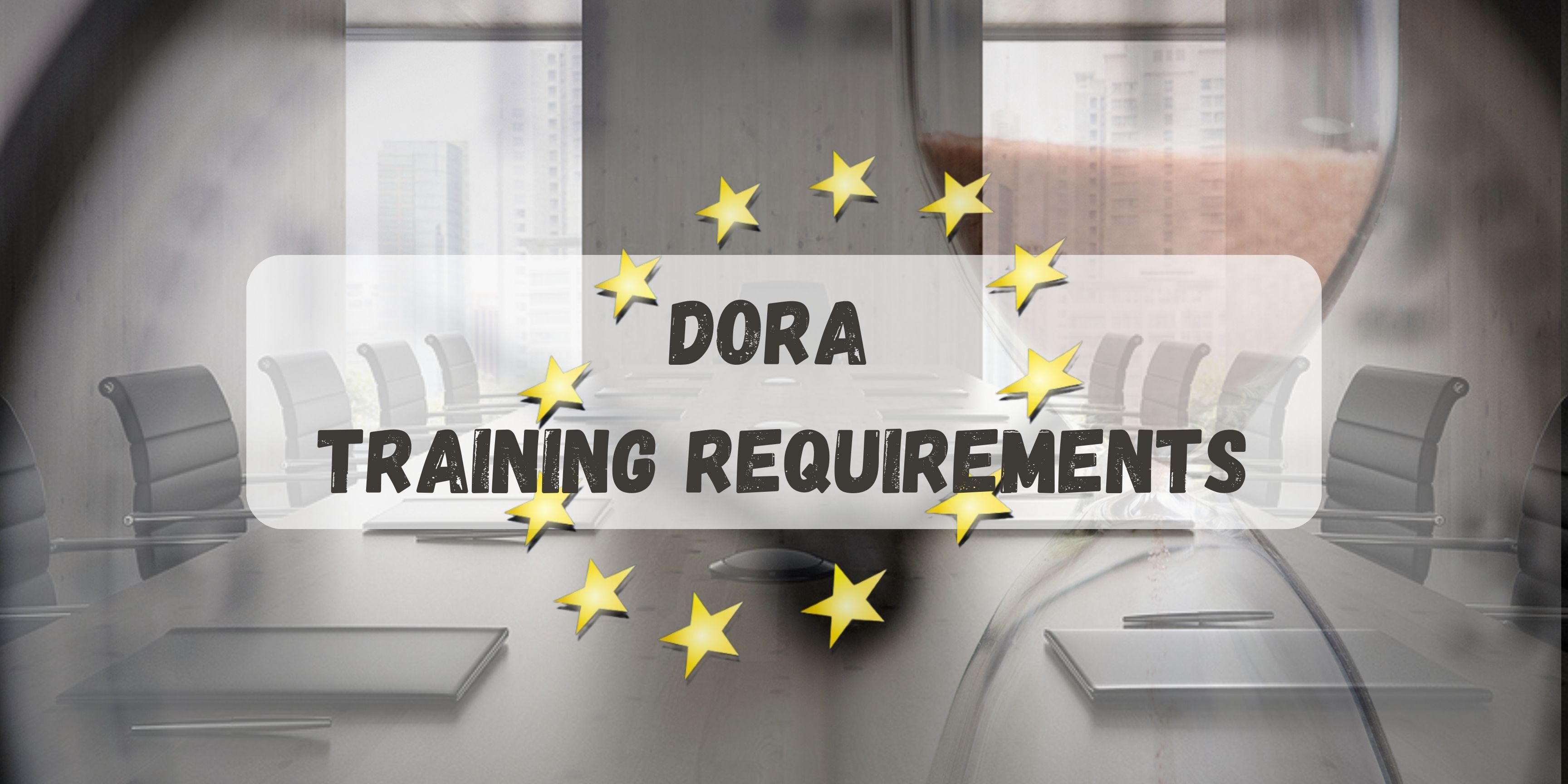 Navigating DORA Training Requirements: Empowering the Financial Sector